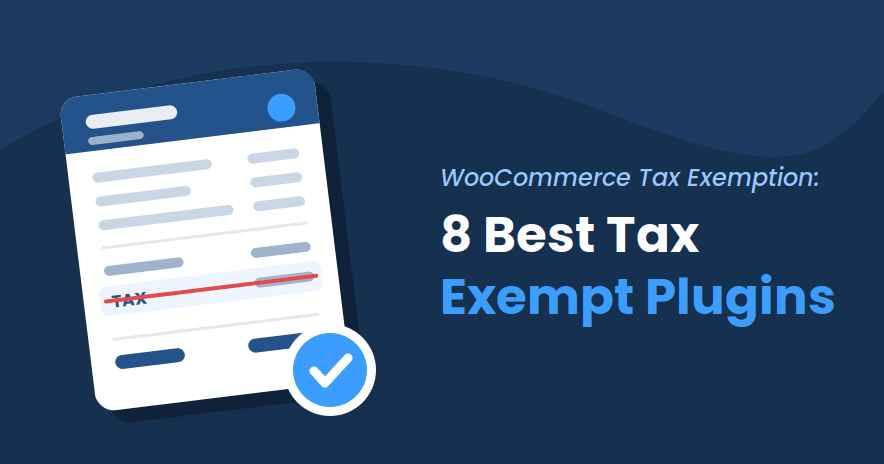 8 Best WooCommerce Tax Exempt Plugins (Compared 2026)