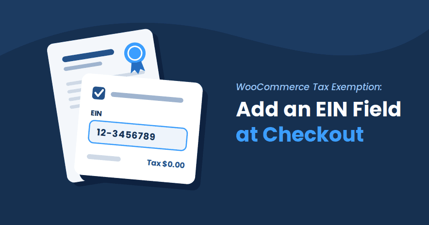 How to Add an EIN Field for Tax Exempt Customers in WooCommerce
