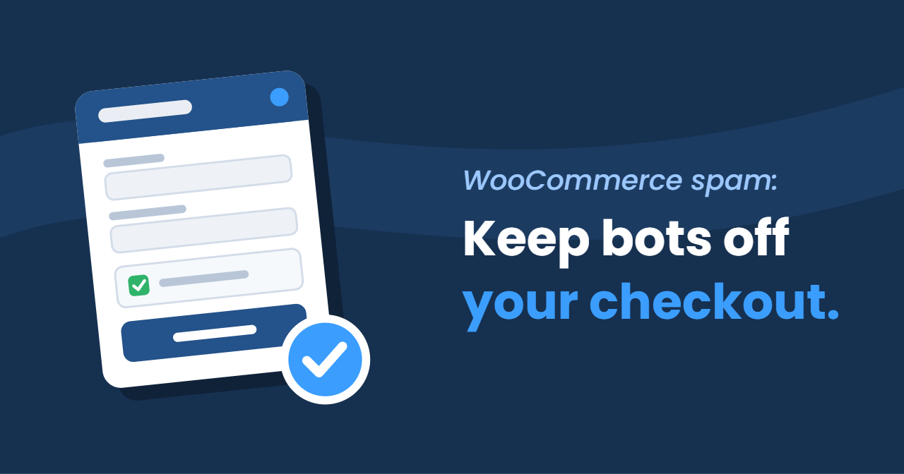 How to Stop Spam Orders, Fake Accounts and Card Testing in WooCommerce