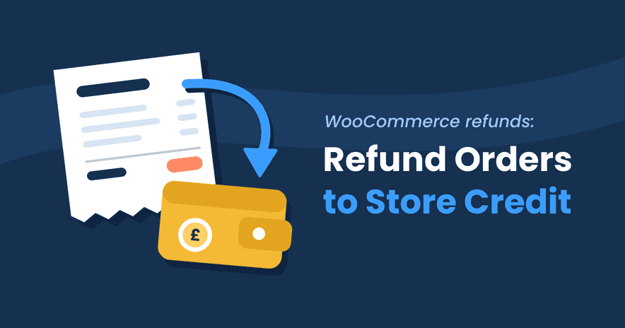 A shop receipt with an arrow pointing into a yellow wallet holding a pound coin, next to the title Refund Orders to Store Credit for WooCommerce refunds