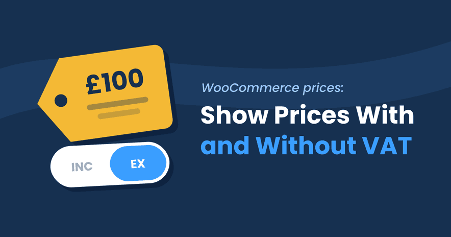 A yellow price tag showing £100 above a switch set from INC to EX, next to the title Show Prices With and Without VAT for WooCommerce prices